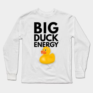 Big Duck Energy Long Sleeve T-Shirt